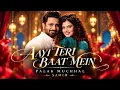 AAYI TERI BAAT MEIN (Official Video) | PALAK MUCHHAL