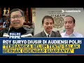 Roy Suryo Cs Ditolak di Audiensi Polri, Susno: Tersangka Belum Tentu Salah, Berhak Didengar Suaranya