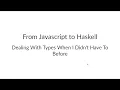 A web developer s hand-wavy introduction to Haskell