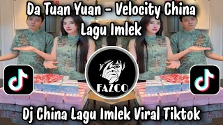 da tuan yuan velocity china lagu imlek dj china lagu trend imlek 2026 viral tiktok terbaru 