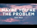 Download Lagu Ava Max - Maybe You're The Problem (Lyrics)