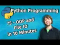 Python Programming 75 - OOP and File IO in 10 Minutes