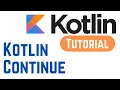 Kotlin Tutorial for Beginners - Kotlin Continue Expression With Example