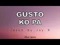 GUSTO KO PA (lyrics) - Jason Dy , Jay R | Anne lyrics