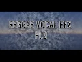 Reggae Vocal Efx pt 3