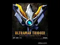 Download Lagu ULTRAMAN TRIGGER Original Soundtrack 5 Trigger Battle α (UT-M5)
