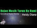 Download Lagu Heidy Diana - Hujan Masih Turun Ke Bumi || Karaoke Lirik Nada Wanita