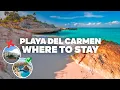 WHERE TO STAY IN PLAYA DEL CARMEN Best Areas and Budget Hotels