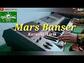 Download Lagu MARS BANSER(KARAOKE+LIRIK)