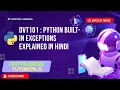 Lecture 43 - Python Built-in Exceptions Exception Hierarchy Errors DVT101