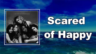 Fifth Harmony - Scared of Happy (Lyrics)