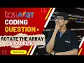 Expected TCS NQT Coding Question Rotate Array Around K Edyst