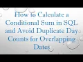 How to Calculate a Conditional Sum in SQL and Avoid Duplicate Day Counts for Overlapping Dates