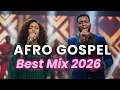 Lagu Afro Gospel Praise Explosion | Spirit-Filled Worship Mix 2026