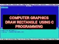 Draw Rectangle Using C Programming Computer Graphics