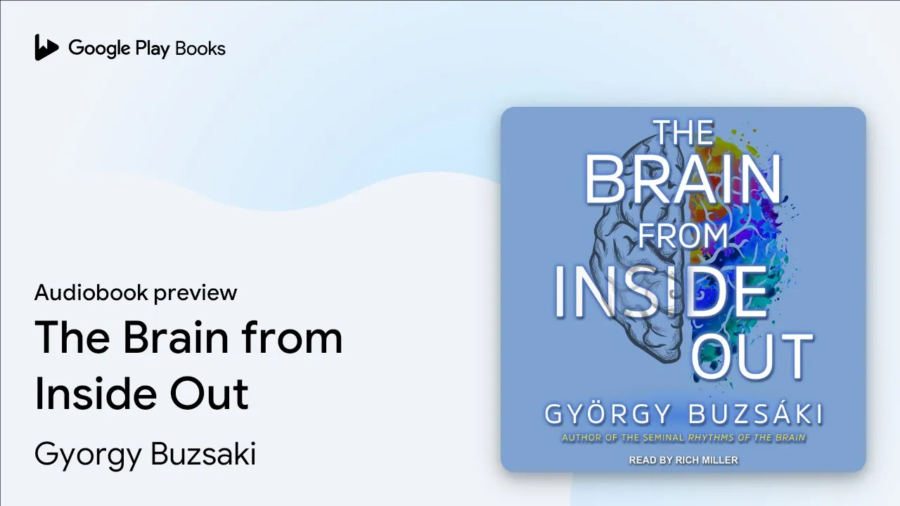 The Brain from Inside Out by Gyorgy Buzsaki · Audiobook preview