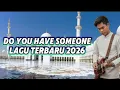 Lagu Do You Have Someone - Bungas Band Cinta Dari Seberang Lagu Melayu Terbaru 2026