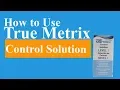 How to Use True Metrix Control Solution