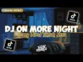 Lagu DJ ON MORE NIGHT SOUND ABAH TEGAR FULL SONG ALVIN FAHREZI VIRAL TIKTOK