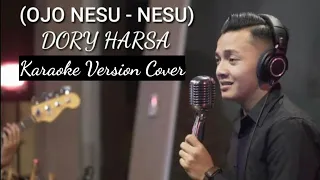 Download OJO NESU NESU -  Dory Harsa -  Karaoke Version  - Nada Cewek MP3