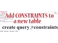 ADD CONSTRAINTS to a new table