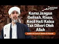 Download Lagu Jangan Gelisah, Sedih, Kecil Hati! Kalau Tak Diberi Oleh Allah | Habib Ali Zaenal Abidin Al Hamid