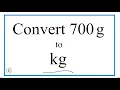 How to Convert 700 Grams to Kilograms 700g to kg