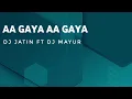 Download Lagu AA GAYA | SUPERHIT SONG 2022 | DJ JATIN FT DJ MAYUR
