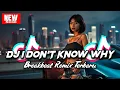 Download Lagu DJ I DON'T KNOW WHY BREAKBEAT REMIX TERBARU 2025