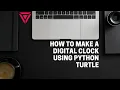 How To Make A Digital Clock Using Python Turtle