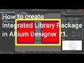 Altium Designer Tutorial 18 How to create an Integrated Library package in Altium Designer 21