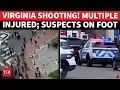 HORROR Virginia State Rocked By Mass Shooting 5 Wounded Suspects On The Loose WATCH