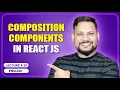 Composition Components in React JS React JS Tutorial full course -