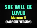 SHE WILL BE LOVED - Maroon 5 Karaoke Version