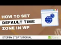 How To Set Default Timezone In WordPress