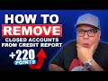 Remove Closed Accounts From Credit Reports INSTANTLY Don t Wait 7 Years