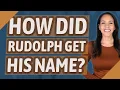 How did Rudolph get his name
