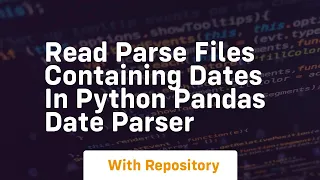 Read parse files containing dates in python pandas date parser
