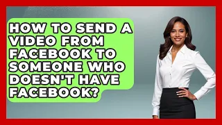 How To Send A Video From Facebook To Someone Who Doesn T Have Facebook Everyday Networking 