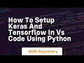 How to setup keras and tensorflow in vs code using python