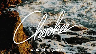 Cherokee - Is This Real (feat. June One)