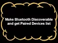 Make Bluetooth Discoverable and Paired Devices List