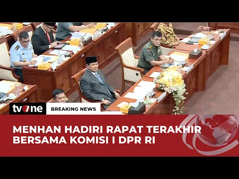 Rapat Terakhir Menhan Prabowo di Komisi I DPR RI