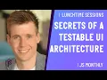 Secrets of a Testable UI Architecture Lunchtime Sessions JS Monthly - June 2020