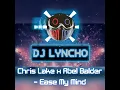 Chris Lake x Abel Balder - Ease My Mind (DJ LYNCHO REMIX)