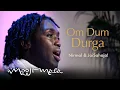 Download Lagu Nirmal \u0026 Jai Sahaja! – Om Dum Durga