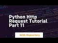 Python http request tutorial part 11