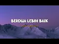 Download Lagu Acha Septriasa - Berdua Lebih Baik - Lyrics 