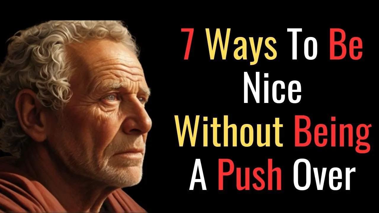 Outline Video How To Be Nice Without Being A Pushover | STOIC PHILOSOPHY