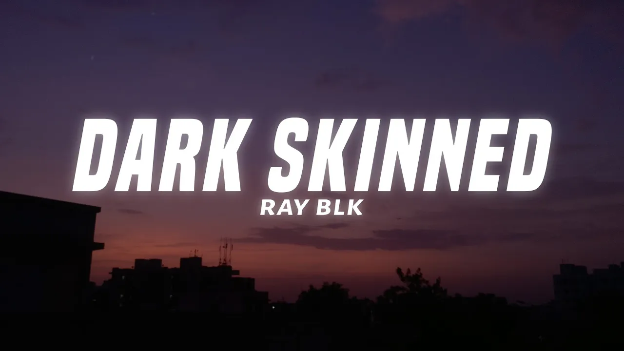 RAY BLK - Dark Skinned (Lyrics)